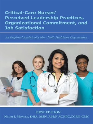 cover image of Critical-Care Nurses' Perceived Leadership Practices, Organizational Commitment, and Job Satisfaction